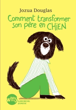 Comment transformer son père en chien  - Grand Format 