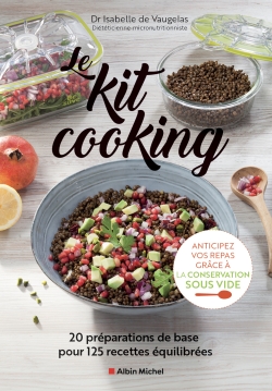 Le Kit cooking - 20 préparations de base pour 125 recettes équilibrées  - Grand Format 