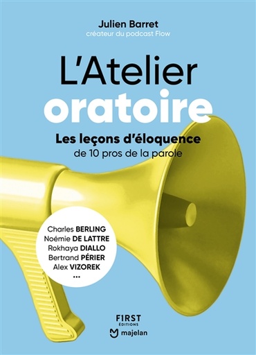 L'Atelier oratoire - Les leçons d'éloquence de 10 pros de la parole   