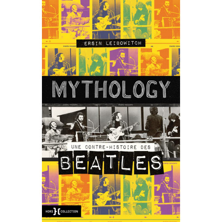 Mythology - Une contre-histoire des Beatles  - Grand Format 