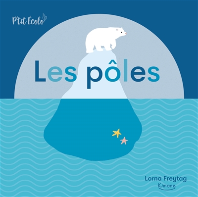 LES PÔLES (COLL. P'TIT ÉCOLO)