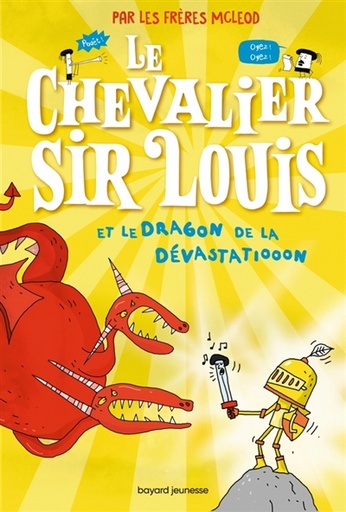 Le chevalier sir Louis. Vol. 2. Le chevalier sir Louis et le dragon de la dévastatiooon