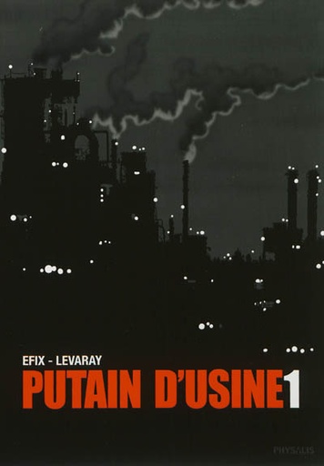 Putain d'usine. Vol. 1
