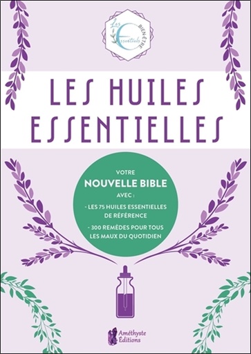 HUILES ESSENTIELLES VOTRE NOUVELLE BIBLE