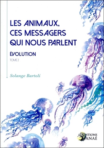 ANIMAUX CES MESSAGERS QUI NOUS PARLENT ÉVOLUTION T2
