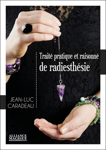 TRAITÉ PRATIQUE ET RAISONNÉ DE RADIESTHÉSIE