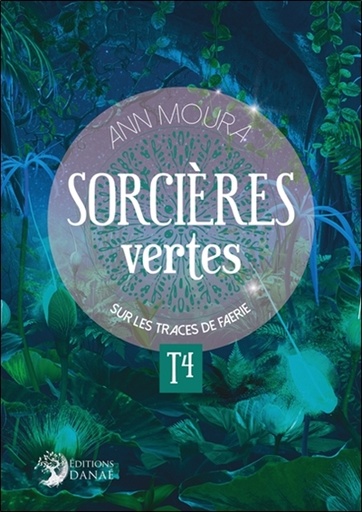 SORCIÈRES VERTES T4 SUR LES TRACES DE FAERIE