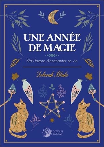 ANNÉE DE MAGIE 366 FACONS D'ENCHANTER SA VIE
