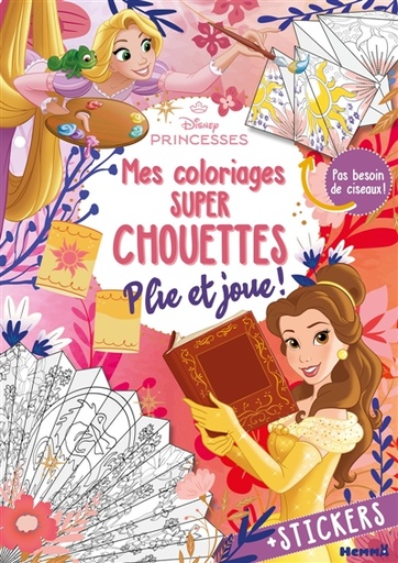 Disney Princesses : Mes coloriages super chouettes : Plie et joue ! - + Stickers - Pas besoin de ciseaux !