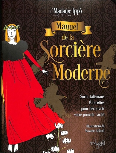 Manuel de la sorcière moderne : sorts, talismans & recettes pour découvrir votre pouvoir caché