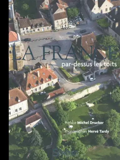 La France par-dessus les toits : édition luxe 