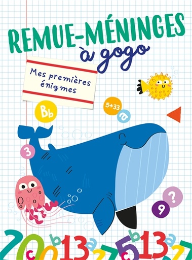 Remue-méninges à gogo : mes premières énigmes : baleine