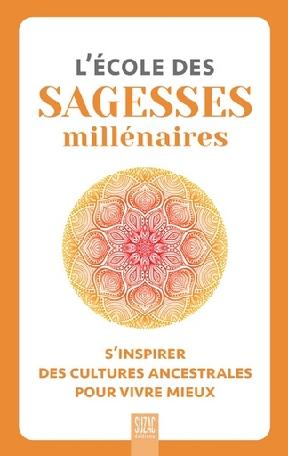 [296838] L'école des sagesses millénaires : s'inspirer des cultures ancestrales pour vivre mieux