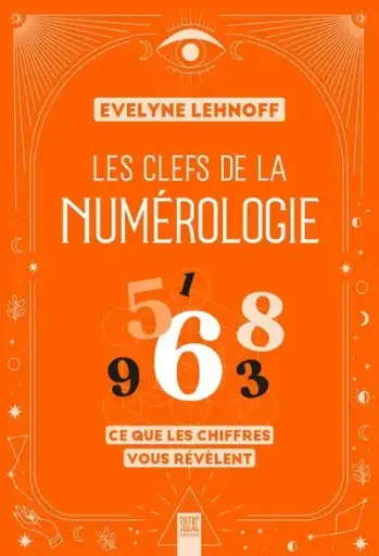 Les clefs de la numérologie : ce que les chiffres vous révèlent