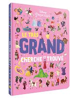 DISNEY PRINCESSES - LE TRÈS GRAND CHERCHE ET TROUV