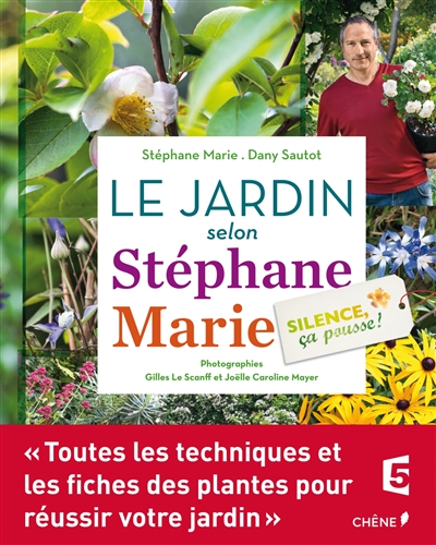 Silence ça pousse - Le jardin selon Stéphane Marie