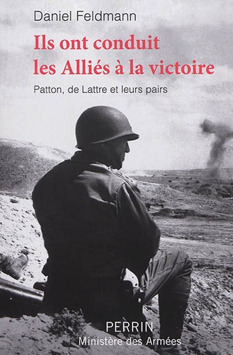 [000643641] ILS ONT CONDUIT LES ALLIES A LA VICTOIRE - PATTON,DE LATTRE ET LEURS PAIRS