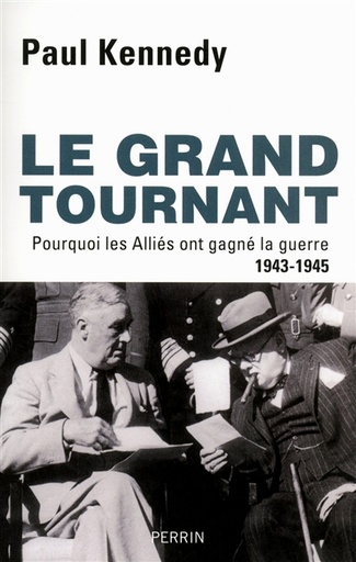 [000498157] LE GRAND TOURNANT POURQUOI LES ALLIES ONT GAGNE LAGUERRE, 1943-1945