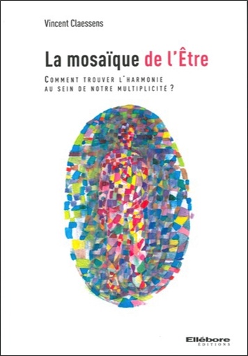 La mosaïque de l'être : comment trouver l'harmonie au sein de notre multiplicité ?