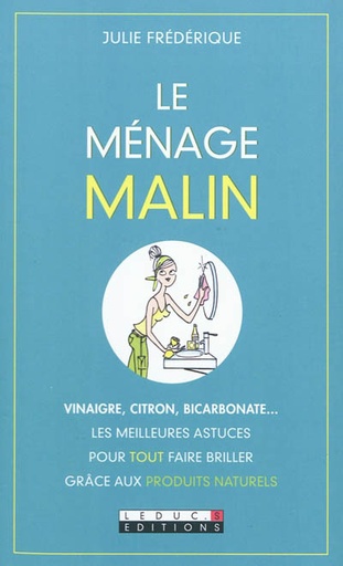 Le ménage malin : vinaigre, citron, bicarbonate... les meilleures astuces pour tout faire briller grâce aux produits naturels