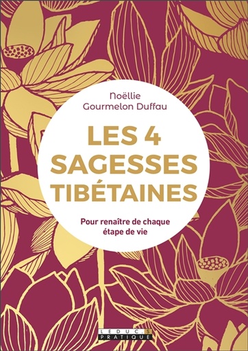 Les 4 sagesses tibétaines : pour renaître de chaque étape de vie