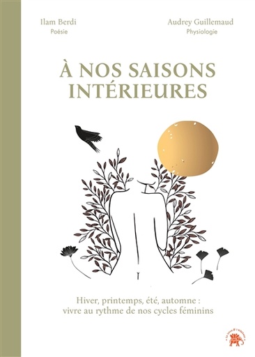 [7903108] A nos saisons intérieures : hiver, printemps, été, automne : vivre au rythme de nos cycles féminins