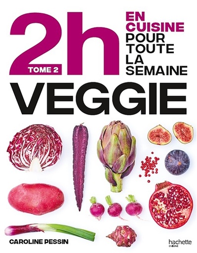 [7789614] 2 h en cuisine pour toute la semaine. Vol. 2. En 2h je cuisine veggie pour toute la semaine : 80 menus faits maison, sans gâchis et avec des produits de saison