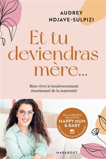 [1374681] Et tu deviendras mère... : bien vivre le bouleversement émotionnel de la maternité