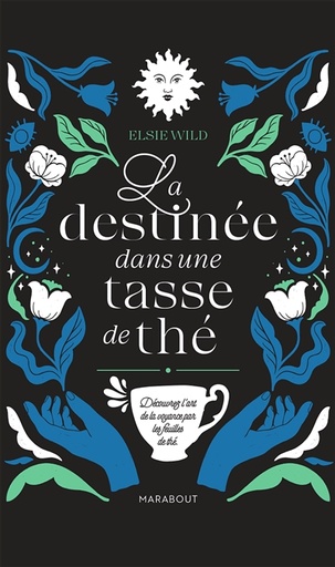 [4904591] La destinée dans une tasse de thé : découvrez l'art de la voyance par les feuilles de thé