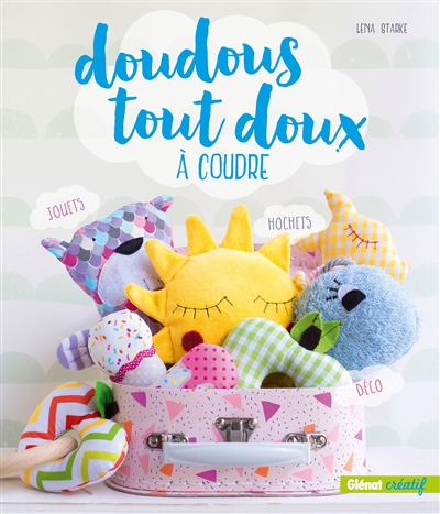 Doudous Tout Doux à Coudre : Hochets  Déco  Jouets D éveil