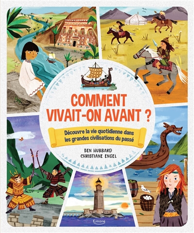 [KIMANE] Comment vivait-on avant ? : découvre la vie quotidienne dans les grandes civilisations du passé
