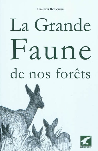 [0] La grande faune de nos forêts : quelques aspects d'histoire naturelle