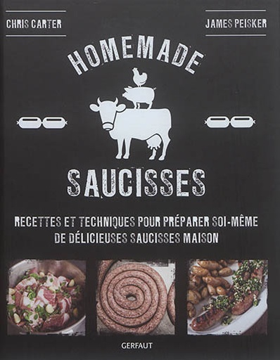 [0] Homemade saucisses : recettes et techniques pour préparer soi-même de délicieuses saucisses maison