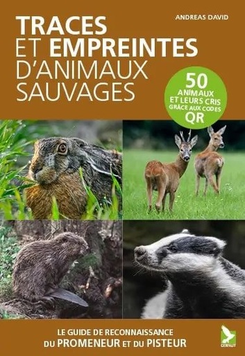 [0] Traces et empreintes d'animaux sauvages : le guide de reconnaissance du promeneur et du pisteur