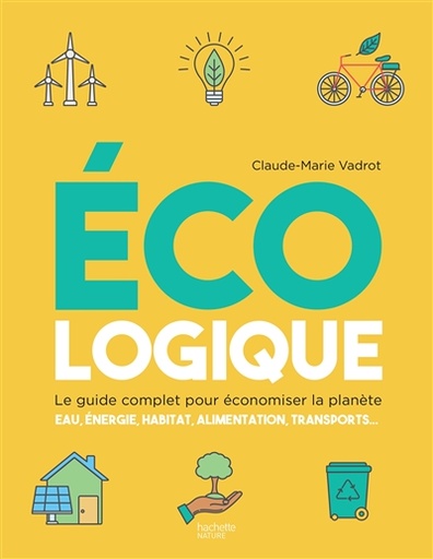 Ecologique - Le guide complet pour économiser la planète