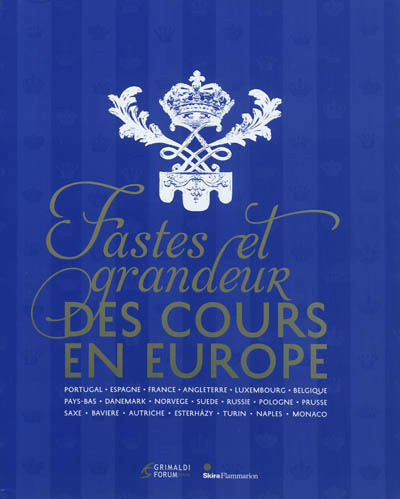 Fastes et grandeur des cours d'Europe