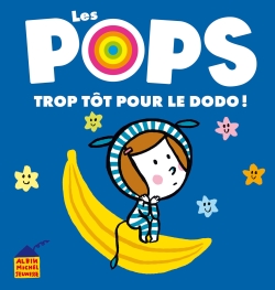 Les pops - Trop tôt pour le dodo !