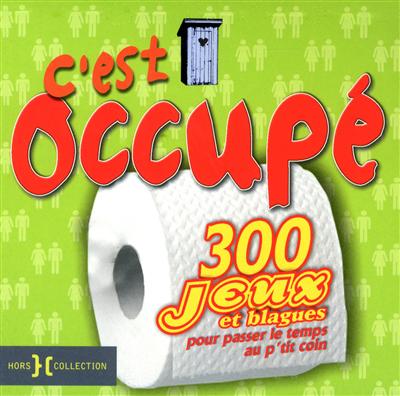C'est occupé - 300 jeux et blagues pour passer le temps au p'tit coin