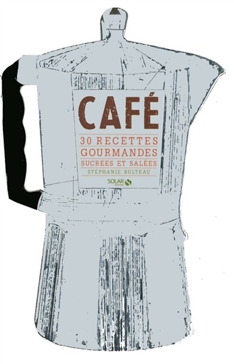 Café     (30 recettes gourmandes sucrées et salées )