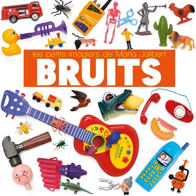 Bruits  Les Petits Imagiers de Maria Jalibert