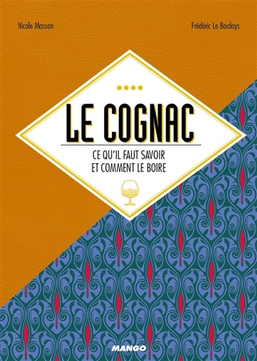 Le cognac - Ce qu'il faut savoir et comment le boire
