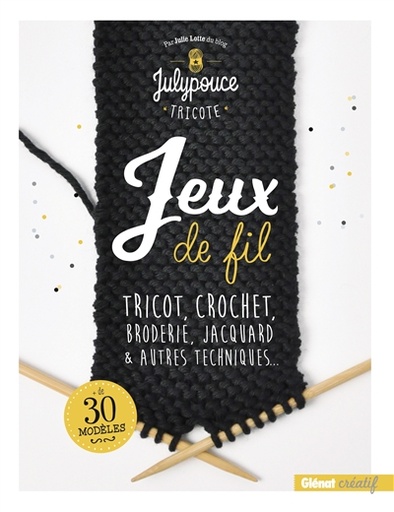 Jeux de fil - Tricot, crochet, broderie, jacquard & autres techniques...