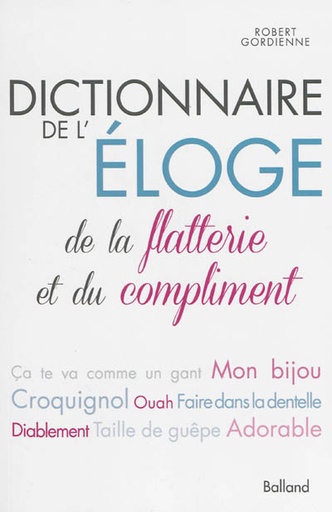 Dictionnaire de l'éloge, de la flatterie et du compliment
