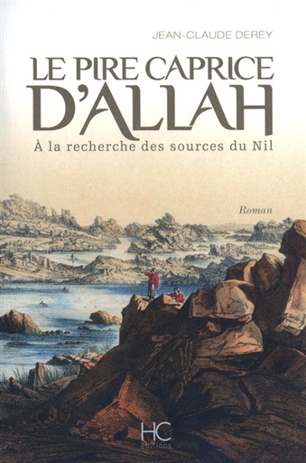 Le pire caprice d'Allah - A la recherche du Nil