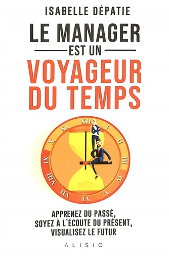Le manager est un voyageur du temps