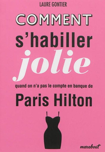 Comment s'habiller jolie sans avoir le compte en banque de Paris Hilton