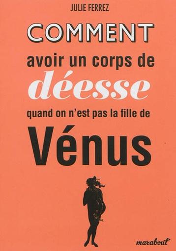Comment avoir un corps de déesse quand on n'est pas fille de Vénus