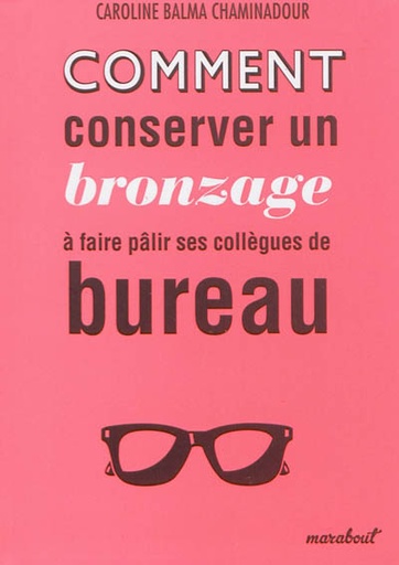 Comment conserver un bronzage à faire pâlir ses collègues du bureau