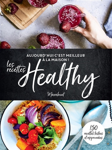 Aujourd'hui c'est meilleur à la maison : Les recettes Healthy