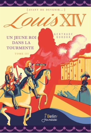 Louis XIV  - Un jeune roi dans la tourmente
